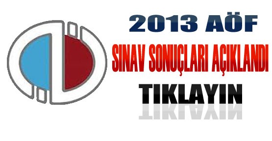  2013 AÖF Sınav Sonuçları Açıklandı Tıkla Öğren