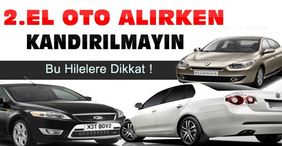 2. El Otomobil Alırken Bu Hilelere Dikkat