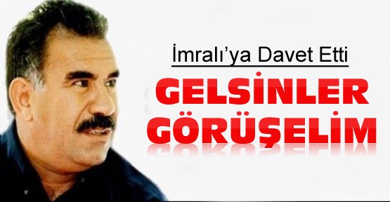 Abdullah Öcalan'dan Davet:Gelsinler Görüşelim