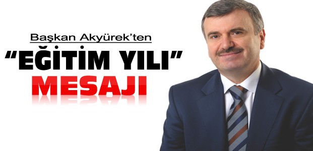 Akyürek Yeni Eğitim Öğretim Yılını Tebrik Etti