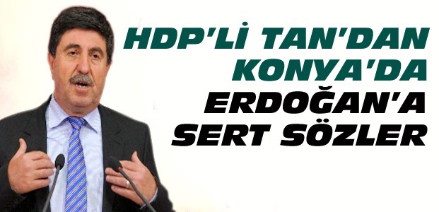 Altan Tan Konya'da Erdoğan'ı Eleştirdi 