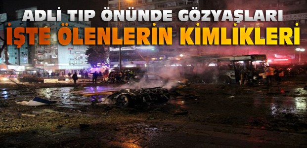 Ankara saldırısında ölenlerin kimlikleri açıklandı