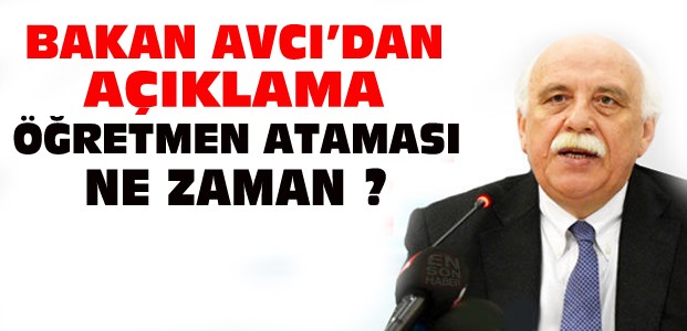 Bakan Avcı'dan Öğretmen Ataması Açıklaması