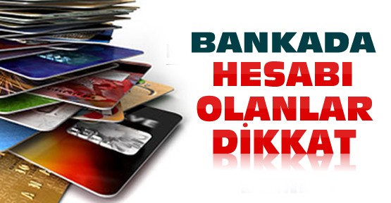 Bankada hesabı olanlar dikkat-Son tarih 28 Nisan