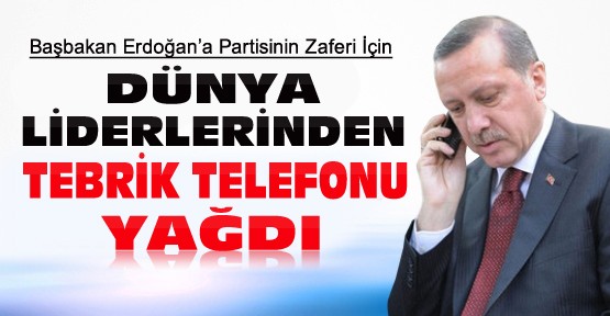 Başbakan Erdoğan'a Dünya Liderlerinden Tebrik Telefonu Yağdı