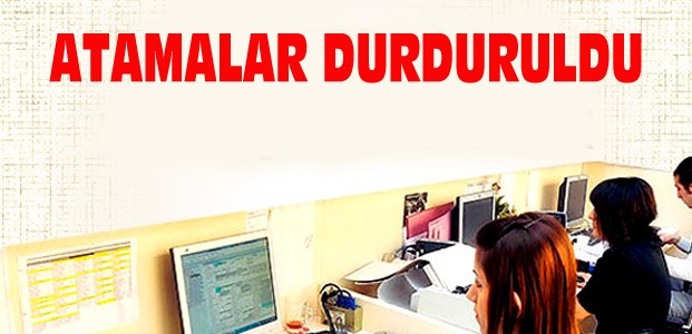 Başbakanlıktan Karar: Atamalar Durduruldu