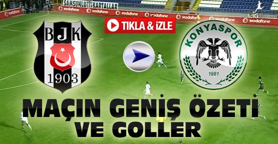 Beşiktaş Torku Konyaspor Özet-Goller-VİDEO-Tıkla İzle