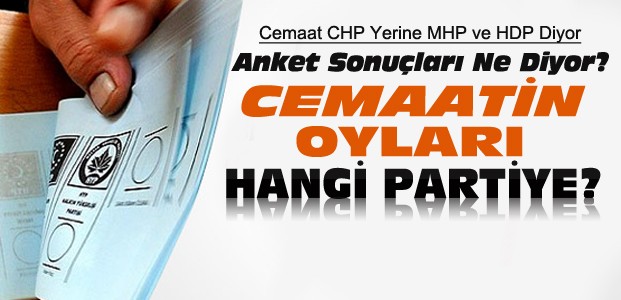 Cemaatin Oyları Hangi Partiye-İşte Sonuçlar