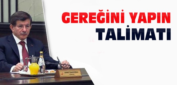 Davutoğlu Talimatı Verdi:Gereğini Yapın