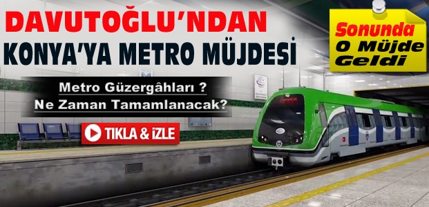 Davutoğlu'ndan Konya'ya Metro Müjdesi-VİDEO