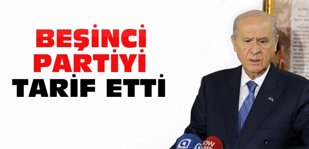 Devlet Bahçeli'den 5. Parti Tarifi