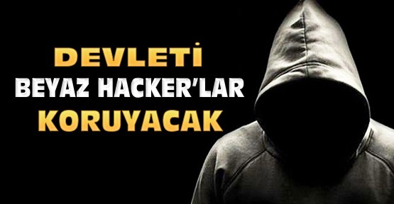 Devleti koruyacak beyaz hacker'lar geliyor