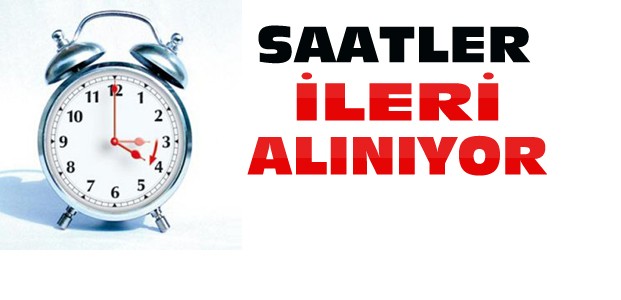 Dikkat: Saatler İleri Alınıyor