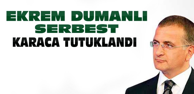 Ekrem Dumanlı Serbest Karaca Tutuklandı