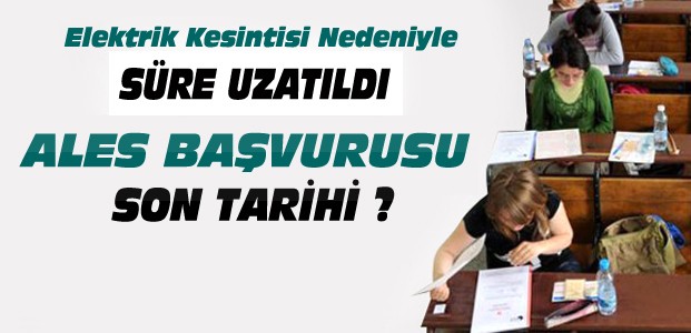 Elektrik Kesintisi Nedeniyle ALES Uzatıldı