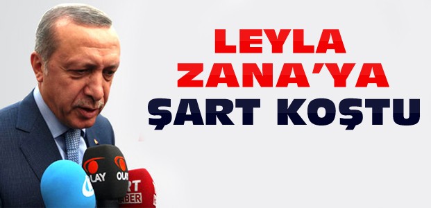 Erdoğan'dan Leyla Zana Açıklaması