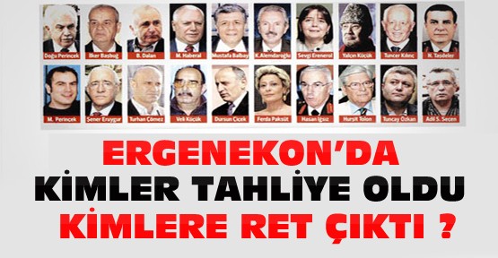 Ergenekon'da kimler tahliye oldu kimlere ret kararı verildi ?