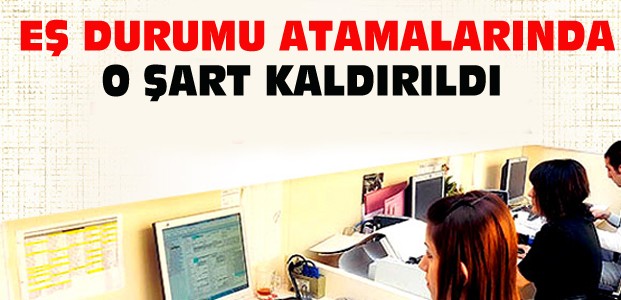 Eş Durumu Atamasında 3 Yıl Şartı Kalktı