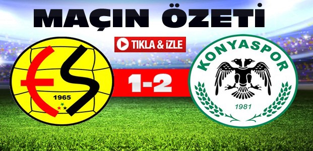 Eskişehirspor Torku Konyaspor ÖZET-VİDEO