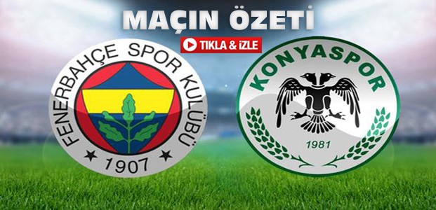 Fenerbahçe Atiker Konyaspor-ÖZET-TIKLA İZLE