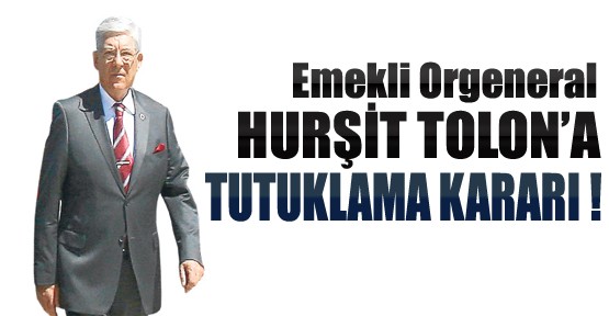 Hurşit Tolon İçin Tutuklama Kararı