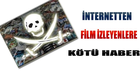 İnternetten Film İzleyenlere Kötü Haber