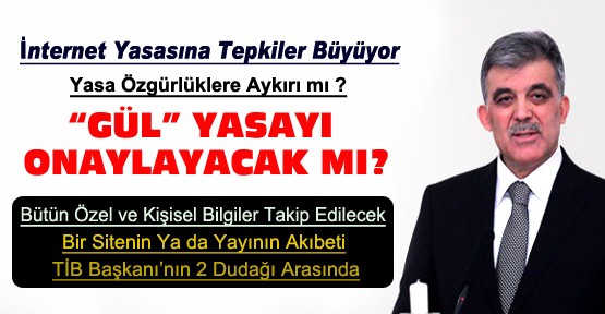 İnternet Yasasına Tepkiler Büyüyor-Gül Yasayı Onaylayacak mı?