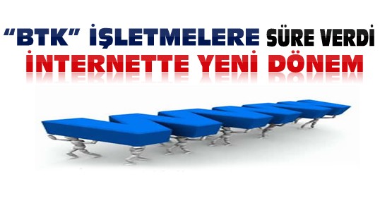 İnternette Yeni Dönem:BTK İşletmelere Süre Verdi