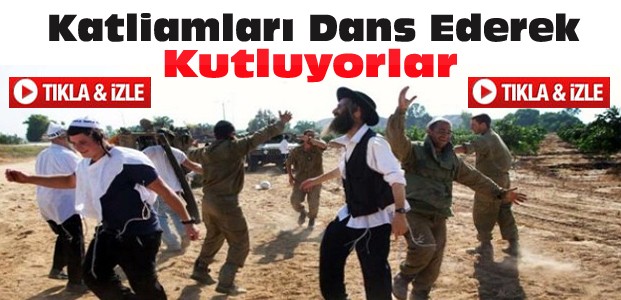 İsrail, Katliamları Dans Ederek Kutladı-VİDEO