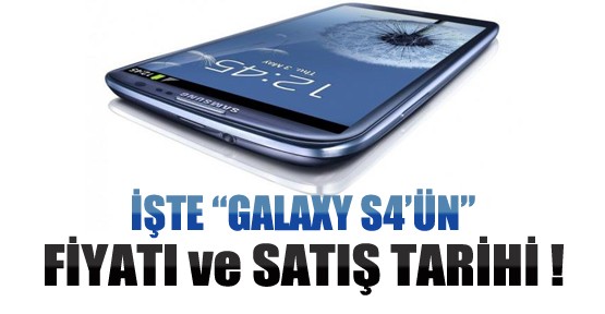 İşte Galaxy S4'ün Fiyatı ve Satış Tarihi