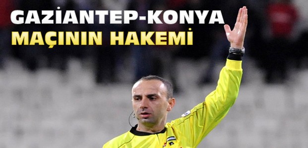 İşte Gaziantepspor Konyaspor Maçının Hakemi