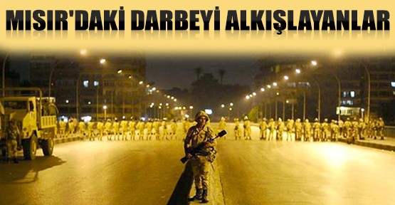 İşte Mısır'daki Darbeyi Alkışlayanlar