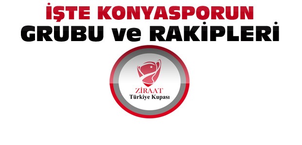 İşte Türkiye Kupasında Konyasporun Rakipleri