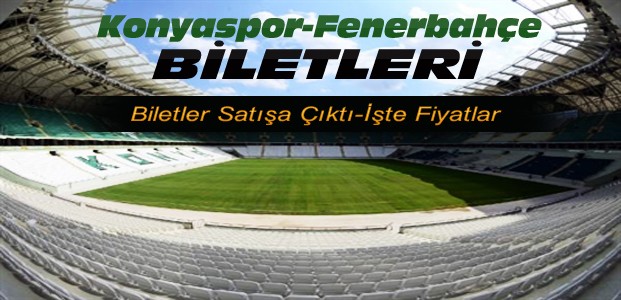 Konya-Fener Maçının Biletleri Ne Kadar?