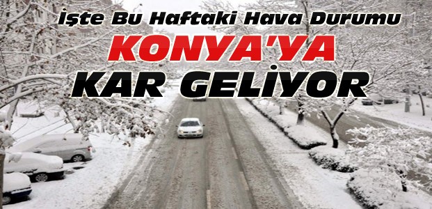 Konya İçin Kar Yağışı Uyarısı-İşte Hava Durumu