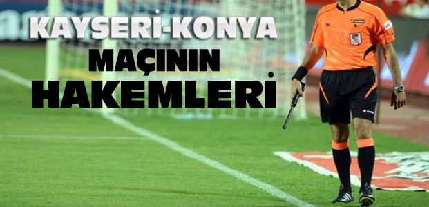 Konya-Kayseri Maçının Hakemleri