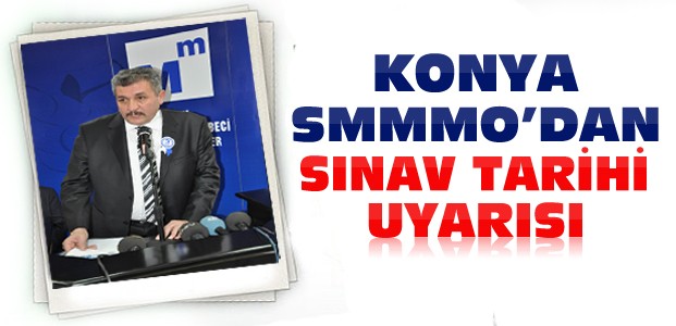 Konya SMMMO'dan Sınav Uyarısı