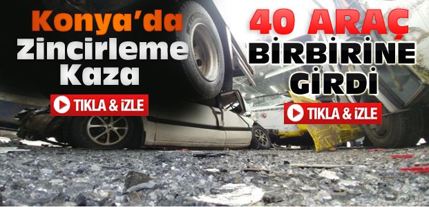 Konya'da 40 Araç Birbirine Girdi-VİDEO