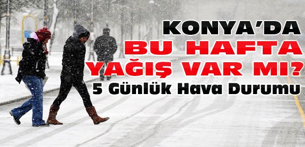 Konya'da Bu Hafta Kar Yağışı var mı?