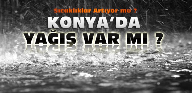 Konya'da Bu Hafta Yağış Var mı? İşte Hava Durumu