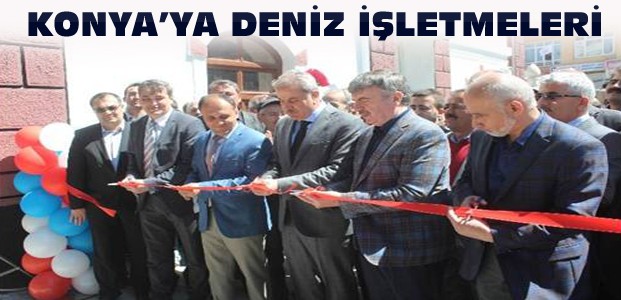 Konya'da Deniz İşletmeleri Kurulacak