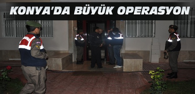 Konya’da Milyarlık Operasyon:23 Gözaltı