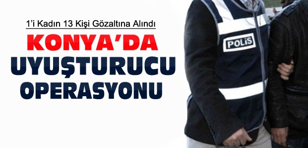 Konya'da Uyuşturucu Operasyonu