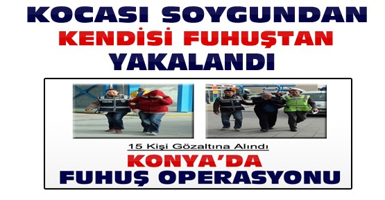 Konya'daki fuhuş operasyonunda ilginç detaylar ortaya çıktı