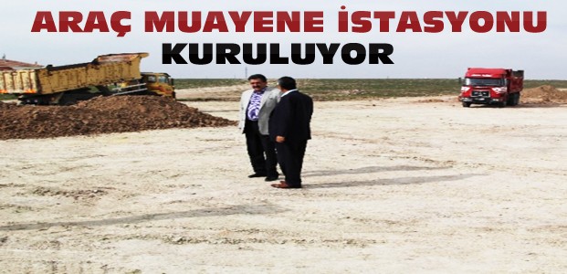 Konya'nın Bu İlçesine Araç Muayene İstasyonu 