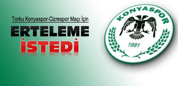 Konyaspor Cizrespor Maçının Ertelenmesini İstedi