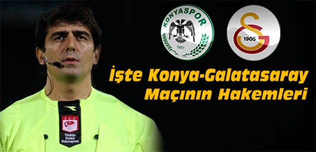 Konyaspor Galatasaray Maçının Hakemleri