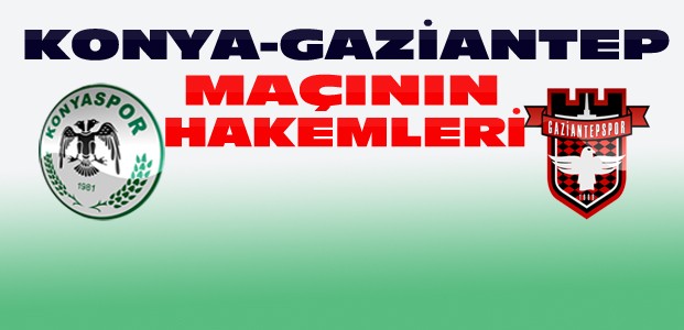 Konyaspor Gaziantepspor Maçının Hakemleri