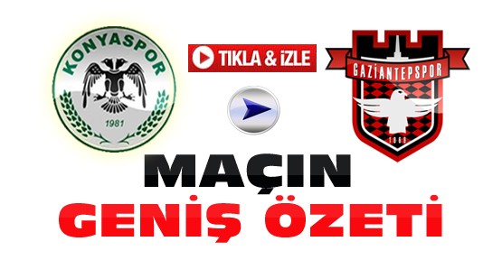 Konyaspor Gaziantepspor Özeti-VİDEO-Tıkla İzle