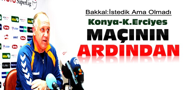 Konyaspor K. Erciyesspor Maçının  Ardından